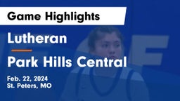 Lutheran  vs Park Hills Central Game Highlights - Feb. 22, 2024