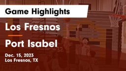 Los Fresnos  vs Port Isabel  Game Highlights - Dec. 15, 2023