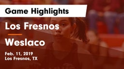 Los Fresnos  vs Weslaco Game Highlights - Feb. 11, 2019