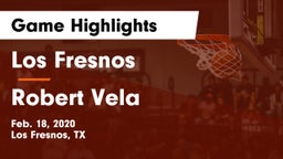 Los Fresnos  vs Robert Vela  Game Highlights - Feb. 18, 2020