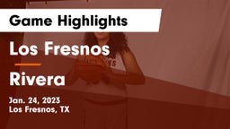 Los Fresnos  vs Rivera  Game Highlights - Jan. 24, 2023