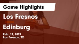 Los Fresnos  vs Edinburg  Game Highlights - Feb. 13, 2023