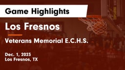 Los Fresnos  vs Veterans Memorial E.C.H.S. Game Highlights - Dec. 1, 2023
