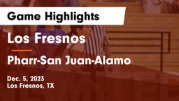 Los Fresnos  vs Pharr-San Juan-Alamo  Game Highlights - Dec. 5, 2023
