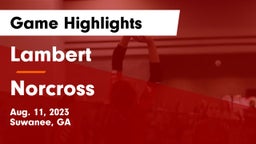 Lambert  vs Norcross  Game Highlights - Aug. 11, 2023