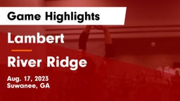 Lambert  vs River Ridge  Game Highlights - Aug. 17, 2023