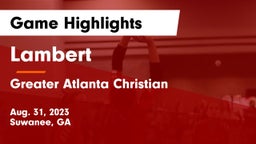 Lambert  vs Greater Atlanta Christian  Game Highlights - Aug. 31, 2023