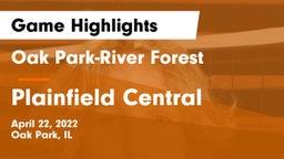 Oak Park-River Forest  vs Plainfield Central  Game Highlights - April 22, 2022