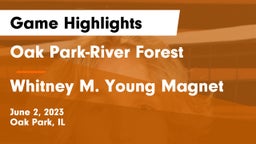Oak Park-River Forest  vs Whitney M. Young Magnet Game Highlights - June 2, 2023