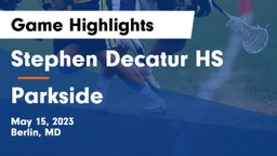 Stephen Decatur HS vs Parkside  Game Highlights - May 15, 2023