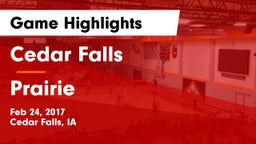 Cedar Falls  vs Prairie  Game Highlights - Feb 24, 2017