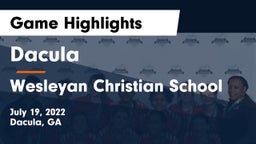 Dacula  vs Wesleyan Christian School Game Highlights - July 19, 2022