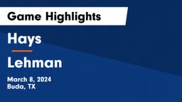 Hays  vs Lehman  Game Highlights - March 8, 2024