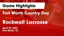 Fort Worth Country Day  vs Rockwall Lacrosse Game Highlights - April 25, 2023