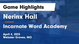 Nerinx Hall  vs Incarnate Word Academy Game Highlights - April 4, 2023