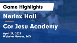 Nerinx Hall  vs Cor Jesu Academy Game Highlights - April 27, 2023