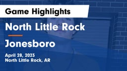 North Little Rock  vs Jonesboro  Game Highlights - April 28, 2023
