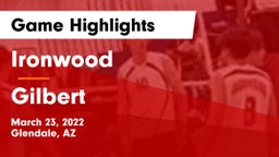 Ironwood  vs Gilbert Game Highlights - March 23, 2022