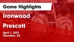 Ironwood  vs Prescott Game Highlights - April 1, 2022