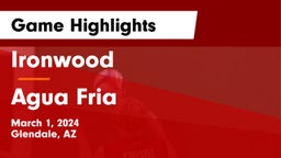 Ironwood  vs Agua Fria  Game Highlights - March 1, 2024