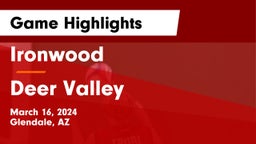 Ironwood  vs Deer Valley  Game Highlights - March 16, 2024