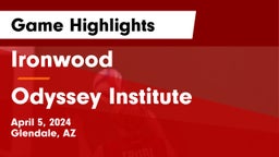 Ironwood  vs Odyssey Institute Game Highlights - April 5, 2024