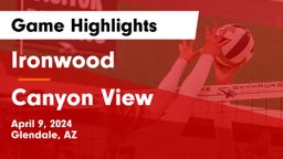 Ironwood  vs Canyon View  Game Highlights - April 9, 2024