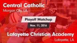 Matchup: Central Catholic vs. Lafayette Christian Academy  2016