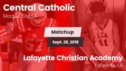 Matchup: Central Catholic vs. Lafayette Christian Academy  2018