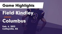 Field Kindley  vs Columbus  Game Highlights - Feb. 6, 2023