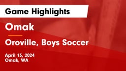 Omak  vs Oroville,  Boys Soccer Game Highlights - April 13, 2024