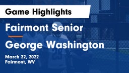 Fairmont Senior vs George Washington  Game Highlights - March 22, 2022