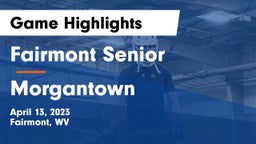 Fairmont Senior vs Morgantown  Game Highlights - April 13, 2023