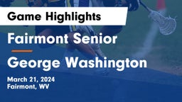 Fairmont Senior  vs George Washington  Game Highlights - March 21, 2024