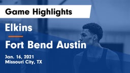 Elkins  vs Fort Bend Austin  Game Highlights - Jan. 16, 2021