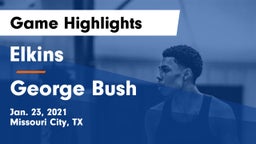 Elkins  vs George Bush  Game Highlights - Jan. 23, 2021