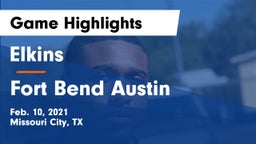 Elkins  vs Fort Bend Austin  Game Highlights - Feb. 10, 2021