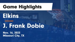Elkins  vs J. Frank Dobie  Game Highlights - Nov. 16, 2023