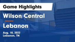 Wilson Central  vs Lebanon  Game Highlights - Aug. 18, 2022
