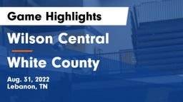 Wilson Central  vs White County  Game Highlights - Aug. 31, 2022
