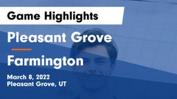 Pleasant Grove  vs Farmington  Game Highlights - March 8, 2022
