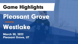 Pleasant Grove  vs Westlake  Game Highlights - March 30, 2022