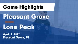 Pleasant Grove  vs Lone Peak  Game Highlights - April 1, 2022