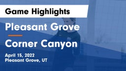 Pleasant Grove  vs Corner Canyon  Game Highlights - April 15, 2022