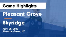 Pleasant Grove  vs Skyridge  Game Highlights - April 29, 2022