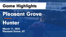 Pleasant Grove  vs Hunter  Game Highlights - March 11, 2023