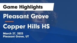 Pleasant Grove  vs Copper Hills HS Game Highlights - March 27, 2023