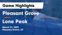 Pleasant Grove  vs Lone Peak  Game Highlights - March 31, 2023