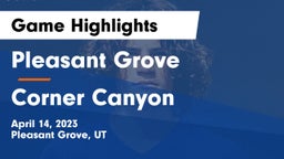 Pleasant Grove  vs Corner Canyon  Game Highlights - April 14, 2023