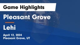Pleasant Grove  vs Lehi Game Highlights - April 12, 2024